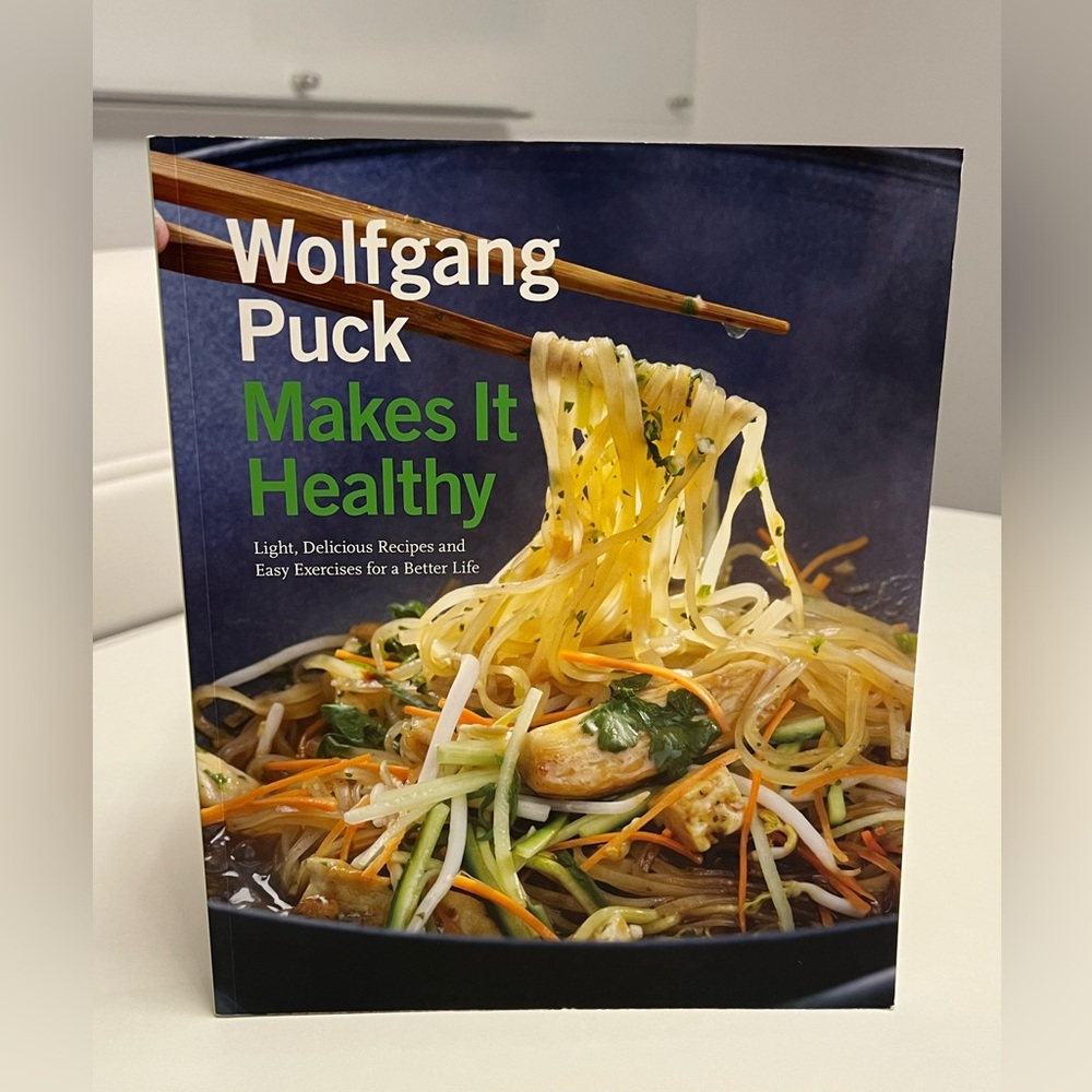 Wolfgang Puck Makes It Healthy Delicious Recipes+Easy Exercise for a Better Life